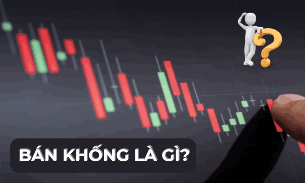 Bán khống trong Forex là gì? Tìm hiểu ưu và nhược điểm của bán khống 4 bán khống là gì