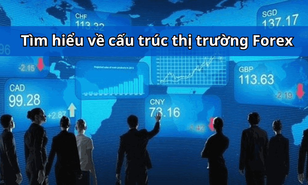 Cấu trúc thị trường Forex là gì? Cấu trúc này bao gồm mấy tầng? 1 cấu trúc thị trường forex (1)