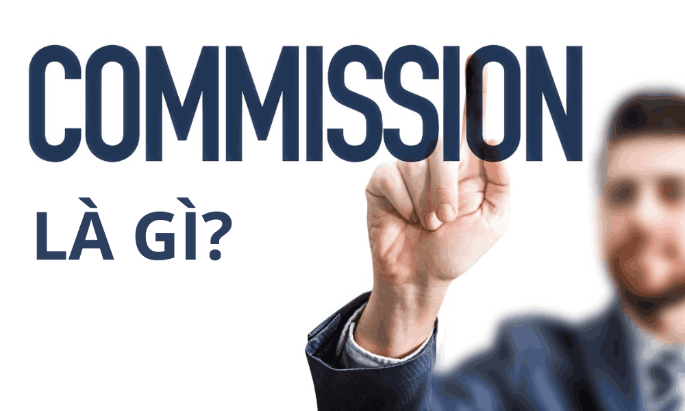 Commission trong Forex là gì? Cách lựa chọn sàn phù hợp với commission 1 commission trong forex là gì