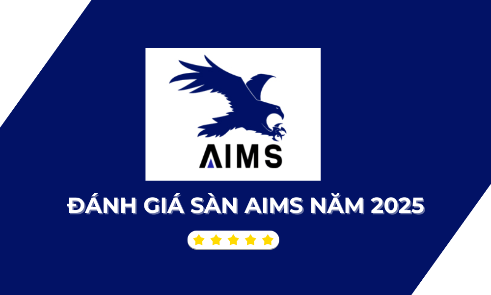 Sàn AIMS có lừa đảo không? Đánh giá chi tiết sàn AIMS năm 2025 5 đánh giá sàn aims