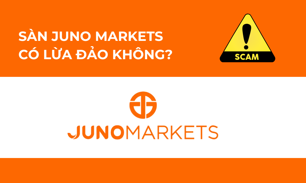 Sàn Juno Markets có lừa đảo không? Đánh giá sàn Juno Markets năm 2025 10 đánh giá sàn juno markets