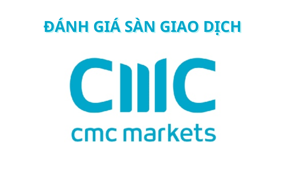 Sàn CMC Markets có uy tín không? Đánh giá sàn CMC Markets năm 2025 5 sàn cmc markets
