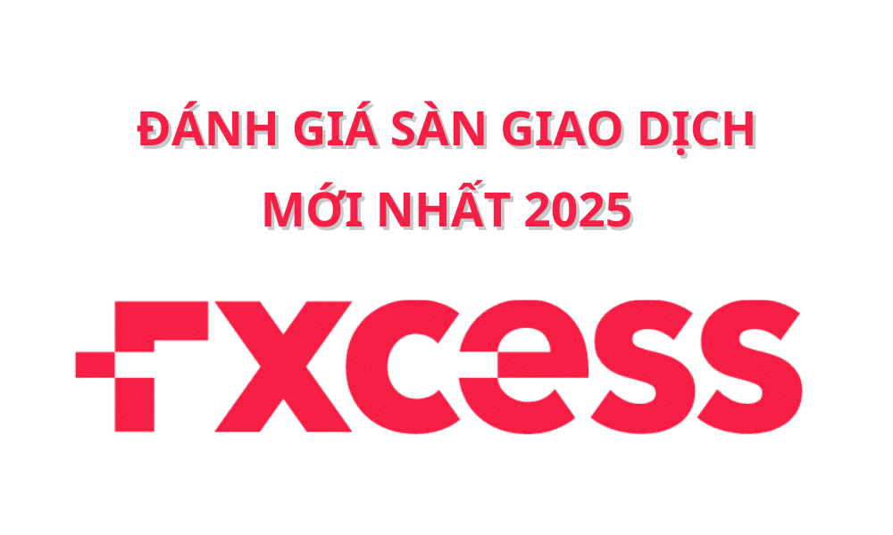 Sàn FXCESS có uy tín không? Đánh giá sàn FXCESS mới nhất 2025 3 sàn fxcess