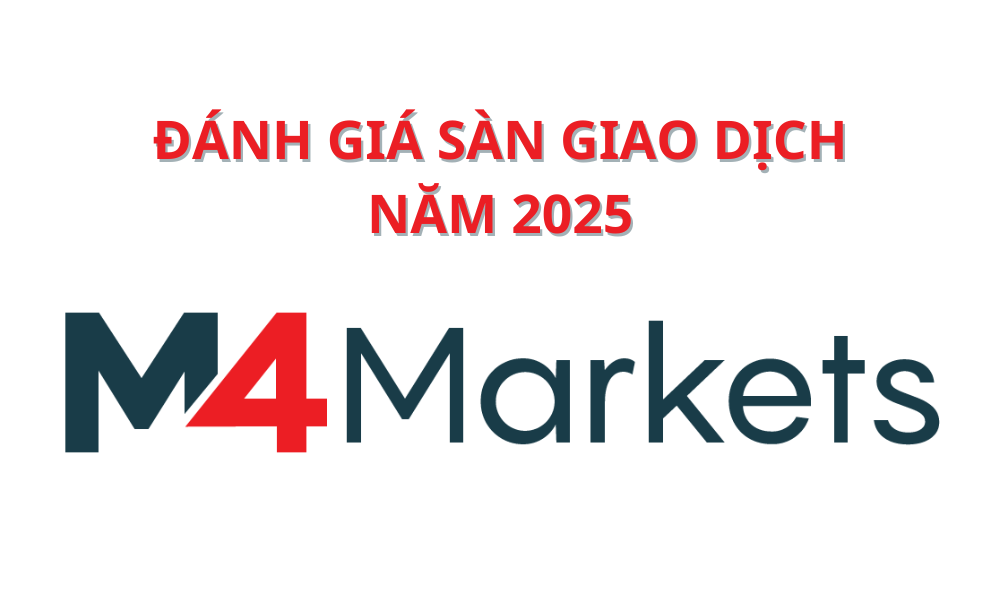 Sàn M4Markets có uy tín không? Đánh giá sàn M4Markets mới nhất 2025 9 sàn M4Markets