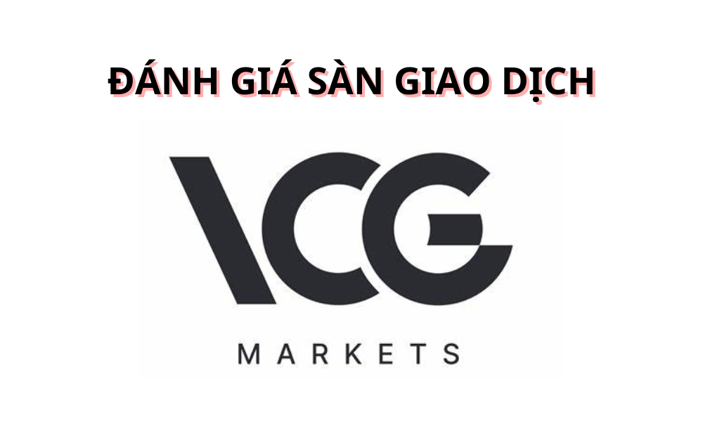 Sàn VCG Markets có lừa đảo không? Đánh giá sàn VCG Markets năm 2025 8 sàn vcg markets