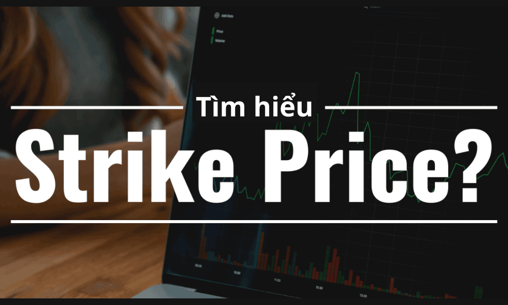 Strike price là gì? Cách xác định Strike price trong giao dịch Forex 8 strike price
