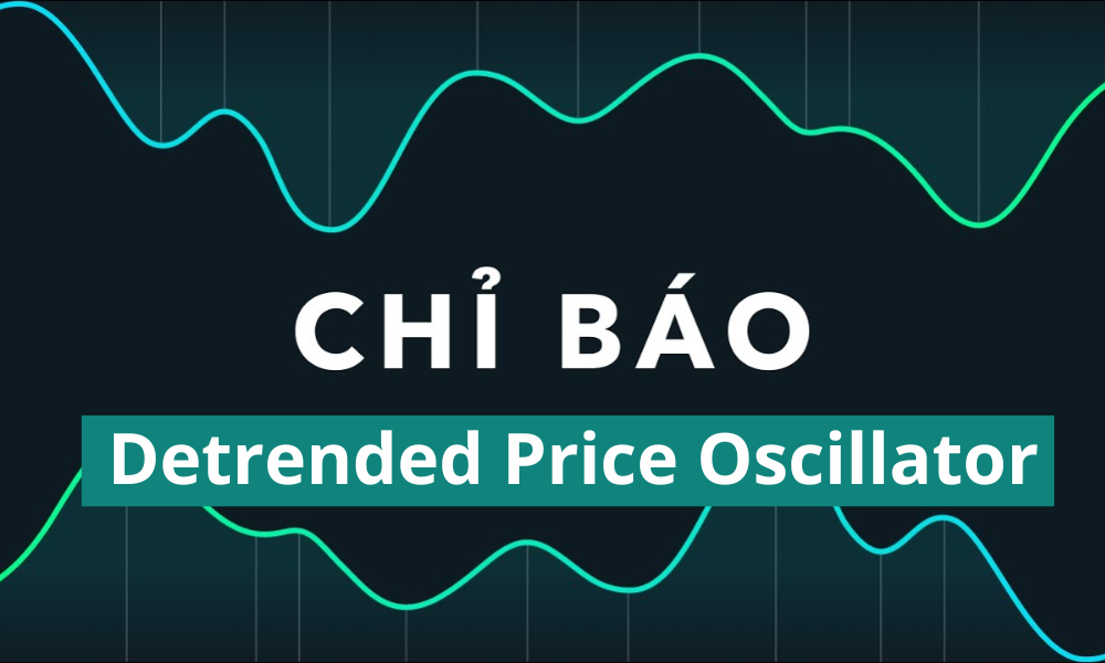 Tìm hiểu khái niệm và cách sử dụng chỉ báo DPO trong giao dịch 5 chỉ báo dpo