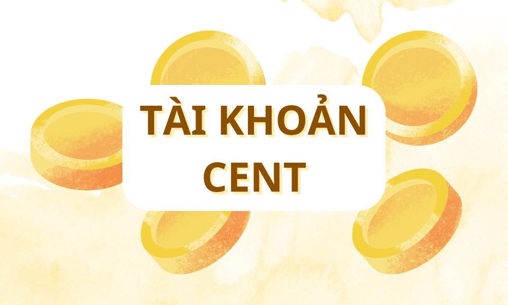 Tài khoản Cent là gì? TOP 3 sàn Forex uy tín cung cấp tài khoản Cent 2 Tài khoản Cent trong Forex