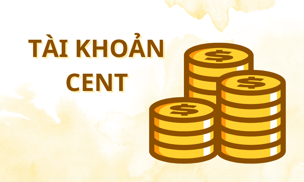 Tài khoản Cent là gì? TOP 3 sàn Forex uy tín cung cấp tài khoản Cent 1 tài khoản cent