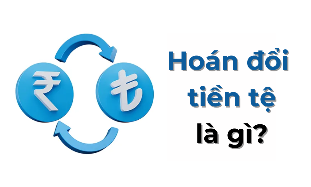 Hoán đổi tiền tệ là gì? Lợi ích và rủi ro của hoán đổi tiền tệ 1 Hoán đổi tiền tệ (Currency swap)