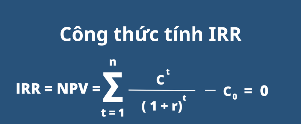 Chỉ số IRR là gì? Mối quan hệ giữa chỉ số IRR và NPV là gì? 3 công thức tính chỉ số irr