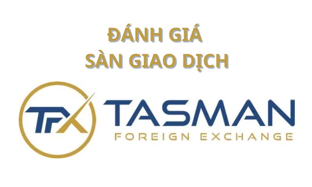 Sàn Tasman FX có lừa đảo không? Đánh giá sàn Tasman FX năm 2025 5 Đánh giá sàn Tasman FX