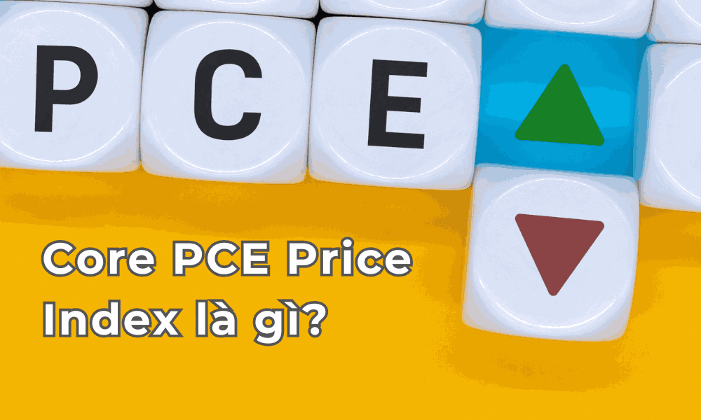Core PCE Price Index là gì? Hướng dẫn cách sử dụng dữ liệu Core PCE 1 Core PCE Price Index