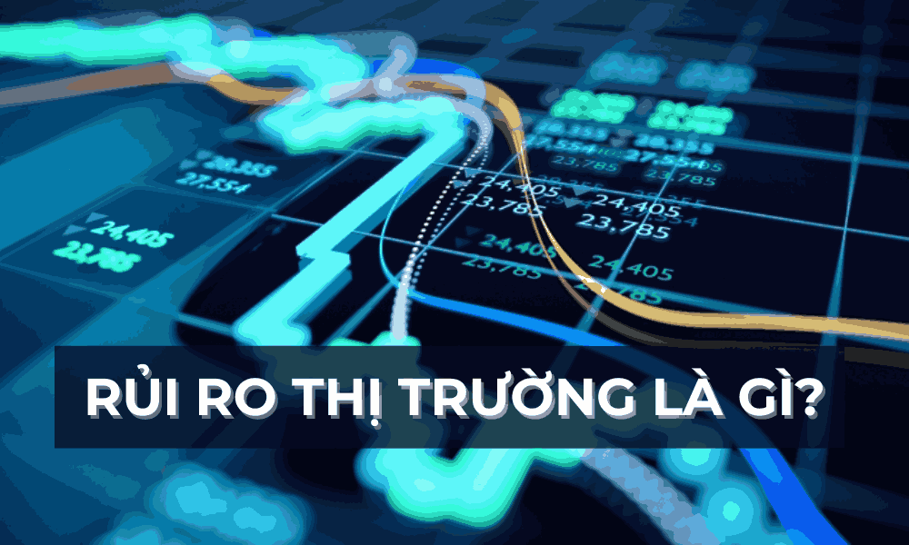 Rủi ro thị trường là gì? Các yếu tố ảnh hưởng đến rủi ro thị trường 1 rủi ro thị trường