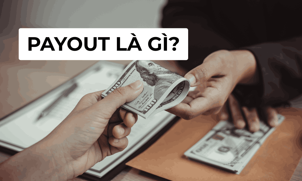 Payout là gì? Payout có ảnh hưởng gì đến thị trường tài chính 1 tìm hiểu Payout