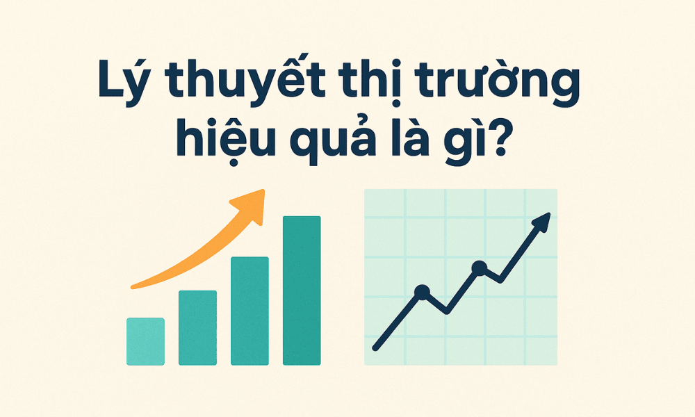 Lý thuyết thị trường hiệu quả là gì? Ý nghĩa của nó trong Forex 7 Lý thuyết thị trường hiệu quả