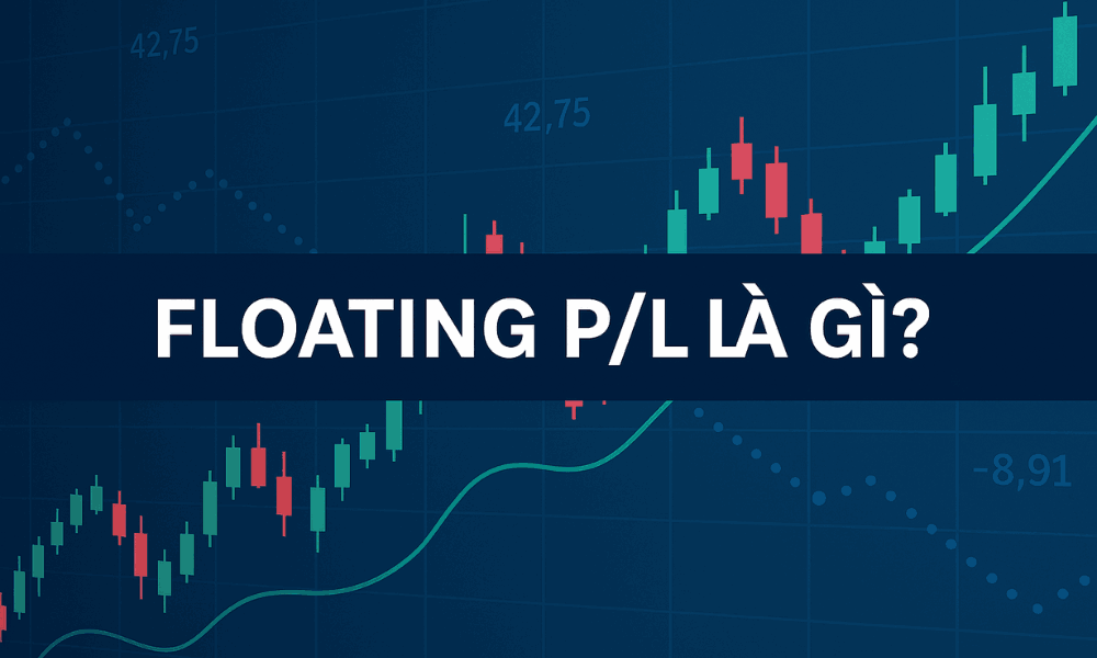 Floating P/L là gì? Vai trò của Floating P/L trong quản lý rủi ro giao dịch 10 tìm hiểu floating p/l