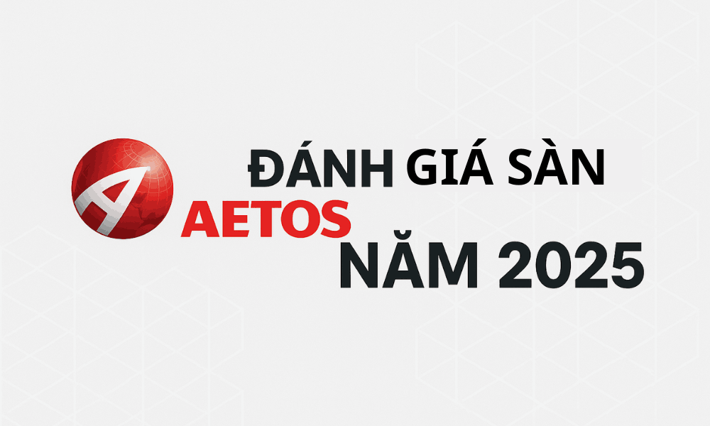 Sàn AETOS có lừa đảo không? Đánh giá sàn AETOS năm 2025 3 Đánh giá sàn AETOS