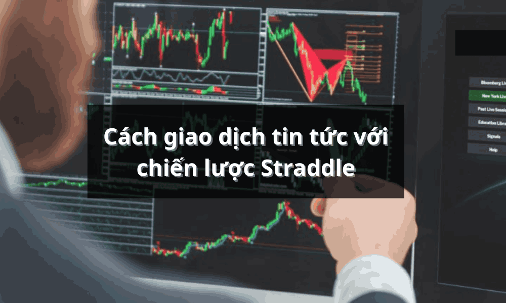 Chiến lược Straddle là gì? Cách giao dịch tin tức với chiến lược Straddle 1 Giao dịch với chiến lược straddle