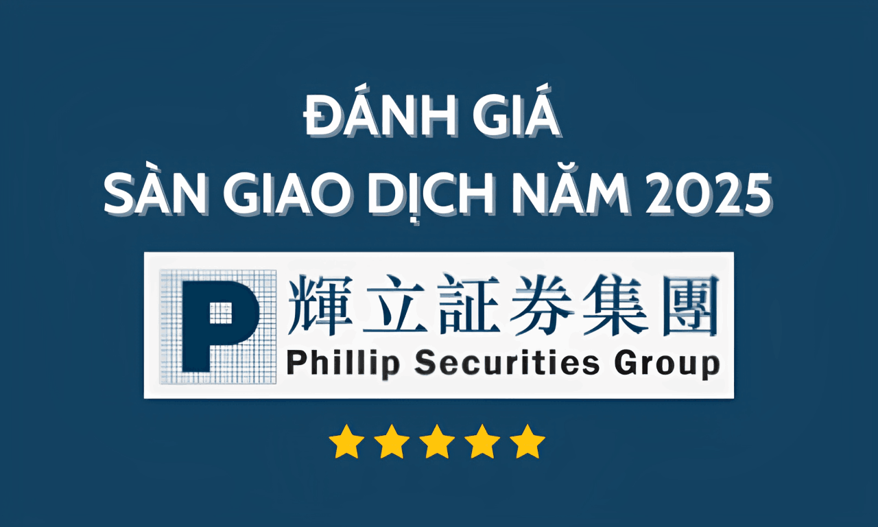 Sàn Phillip Securities có lừa đảo không? Đánh giá sàn năm 2025 10 đánh giá sàn phillip securities