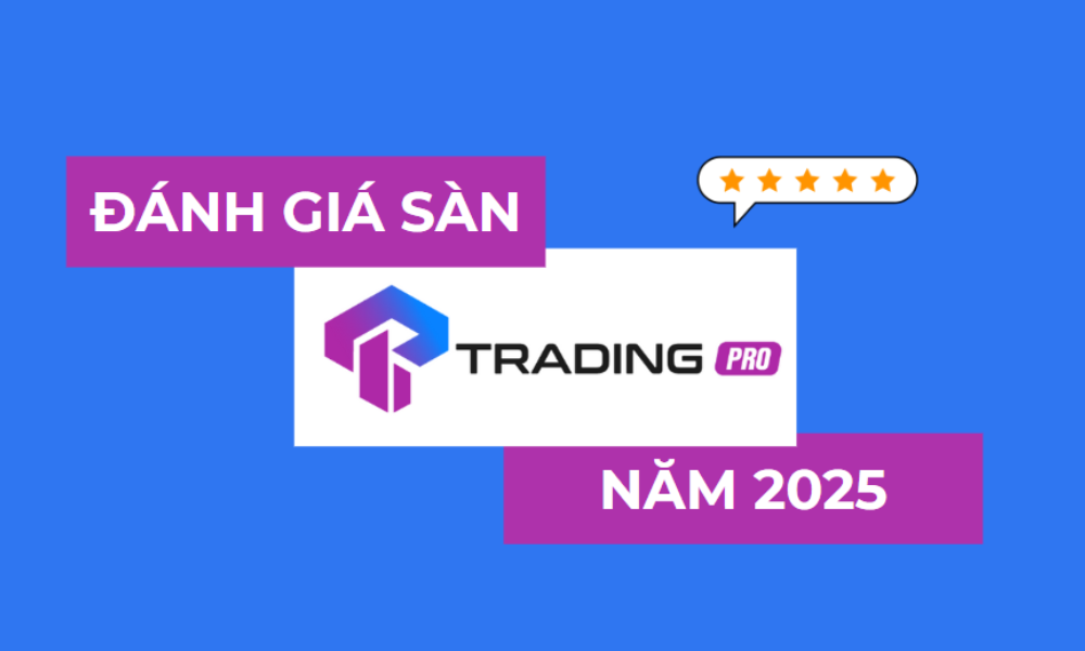 Sàn Trading Pro có uy tín không? Đánh giá sàn Trading Pro năm 2025 7 đánh giá sàn trading pro