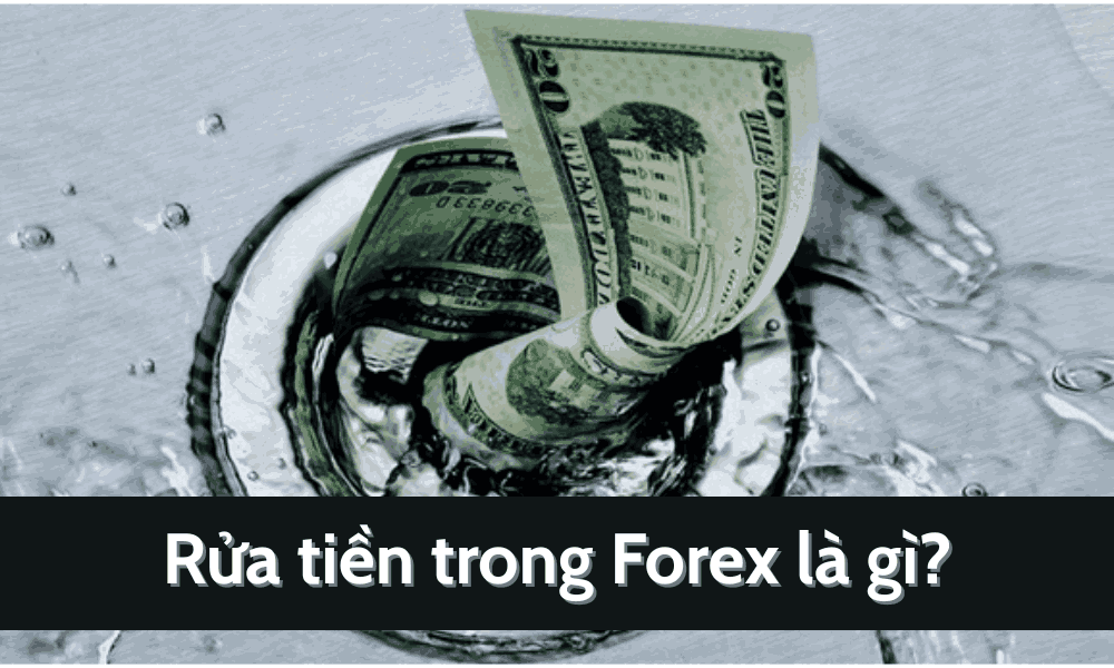 Rửa tiền trong Forex là gì? Các dấu hiệu nhận biết rửa tiền trong Forex 1 rửa tiền trong forex
