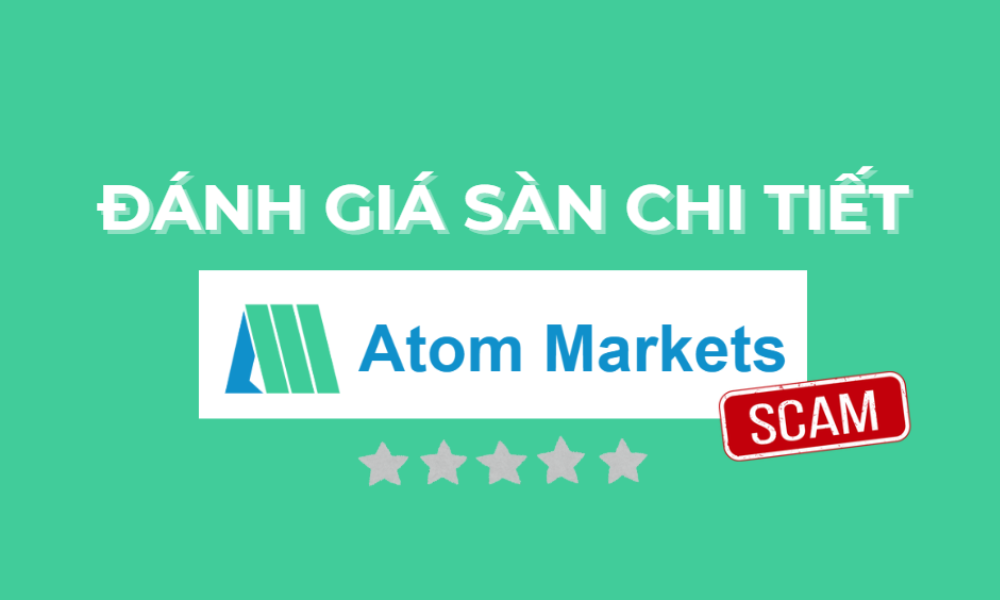 Sàn Atom Markets có uy tín không? Đánh giá chi tiết sàn Atom Markets 2 đánh giá sàn atom markets