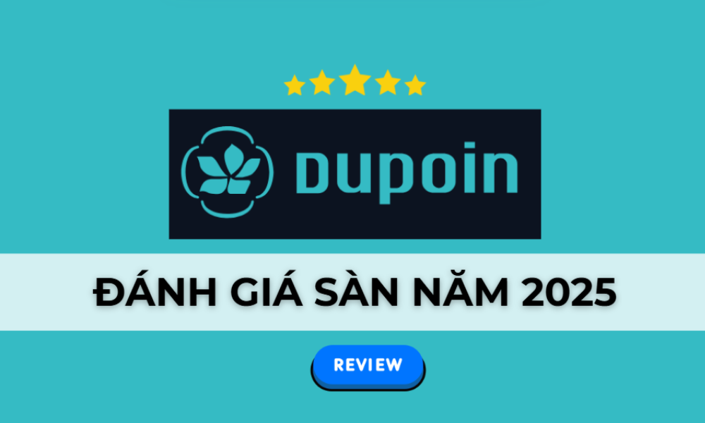 Sàn Dupoin có lừa đảo không? Đánh gián sàn Dupoin năm 2025 8 đánh giá sàn dupoin