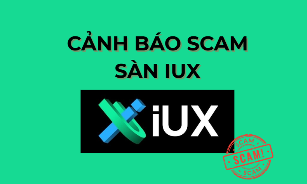 Sàn IUX có phải sàn lừa đảo không? Cảnh báo scam sàn IUX 11 đánh giá sàn iux