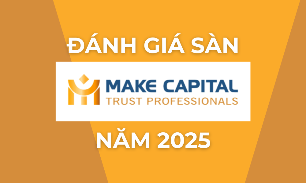 Sàn Make Capital có uy tín không? Đánh giá sàn Make Capital năm 2025 6 đánh giá sàn make capital