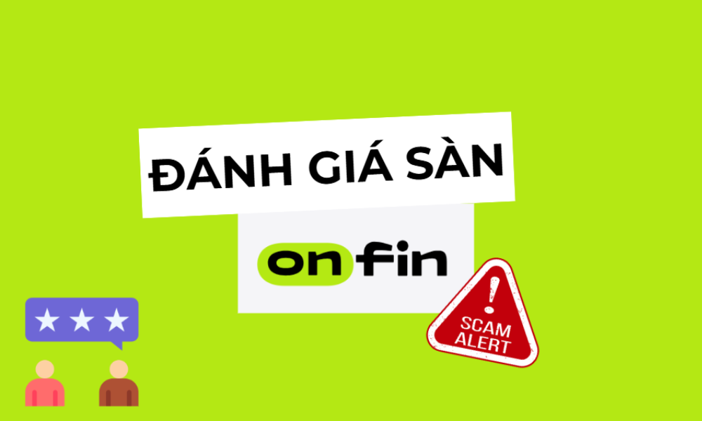 Sàn OnFin có uy tín không? Đánh giá chi tiết sàn OnFin năm 2025 4 đánh giá sàn onfin
