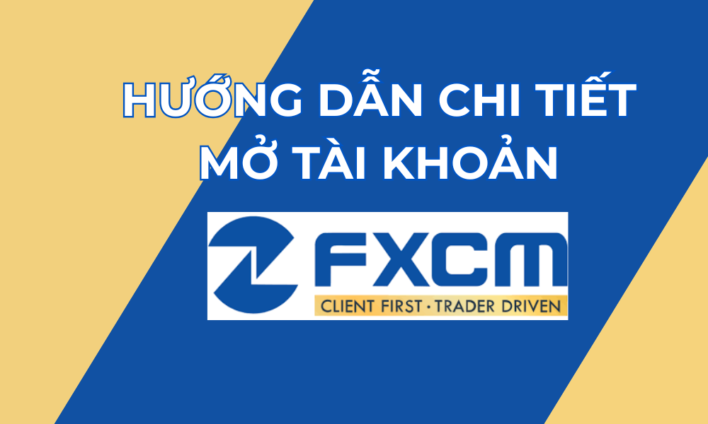 Hướng dẫn mở tài khoản sàn FXCM đơn giản cho người mới bắt đầu 1 hướng dẫn mở tài khoản sàn fxcm