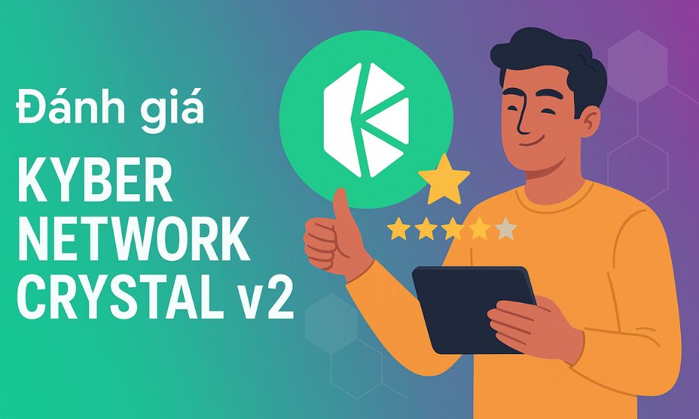 Đánh giá Kyber Network Crystal v2 mới nhất 2025 6 kyber network crystal v2