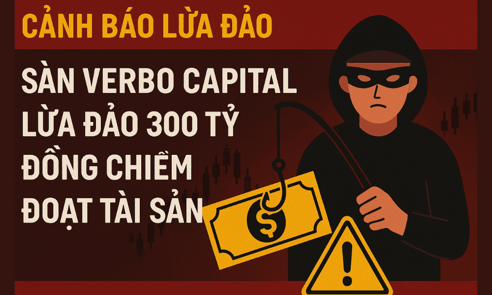 Cảnh báo lừa đảo: Sàn Verbo Capital lừa đảo 300 tỷ đồng chiếm đoạt tài sản 9 sàn verbo capital lừa đảo