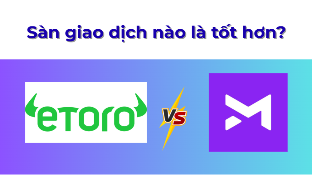 So sánh sàn Etoro và sàn MT Trading: Sàn giao dịch nào là tốt hơn? 9 so sánh sàn etoro và sàn mt trading