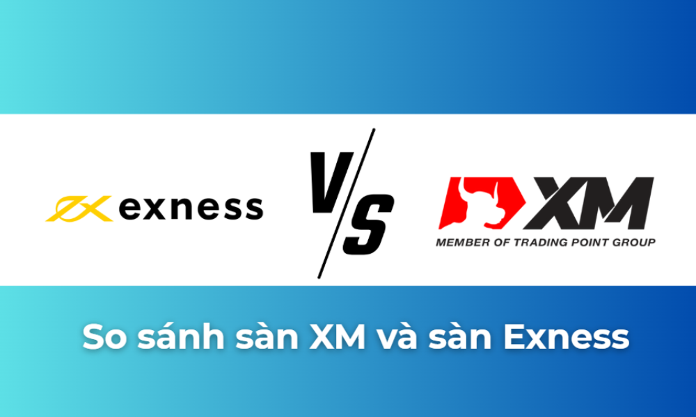 So sánh sàn XM và sàn Exness: Phân tích ưu nhược điểm từng sàn năm 2025 10 so sánh sàn xm và sàn exness