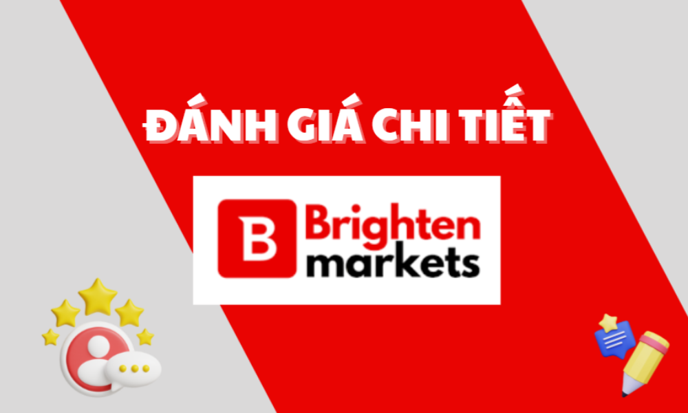 Sàn Brighten Markets có lừa đảo không? Đánh giá chi tiết 6 đánh giá sàn brighten markets