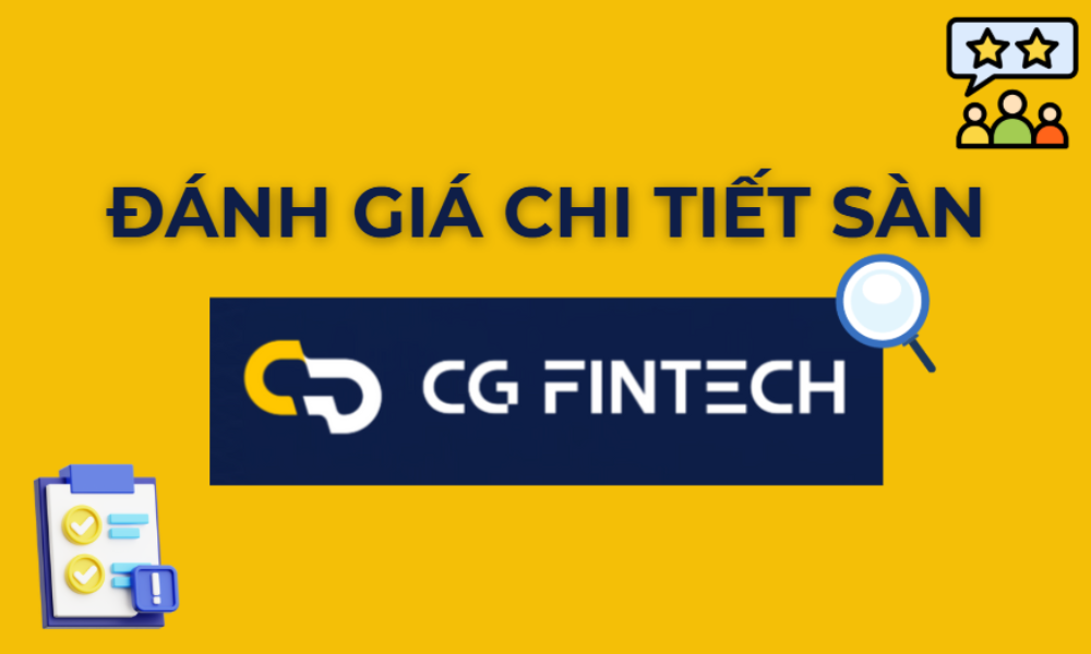 Sàn CG Fintech có uy tín không? Đánh giá sàn chi tiết 5 đánh giá sàn cg fintech
