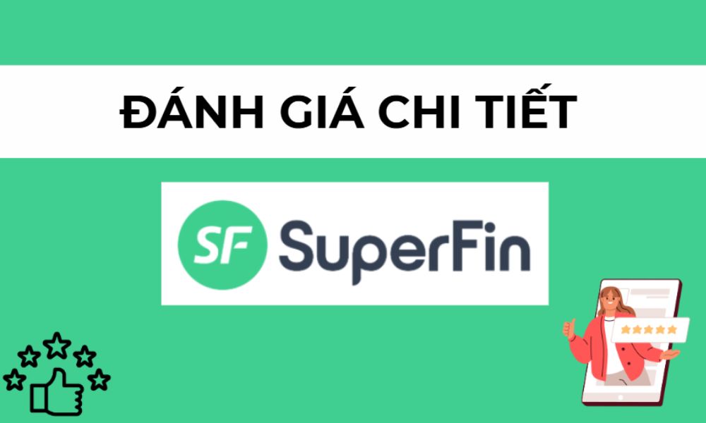 Sàn Superfin có lừa đảo không? Đánh giá chi tiết sàn 2025 1 đánh giá sàn superfin