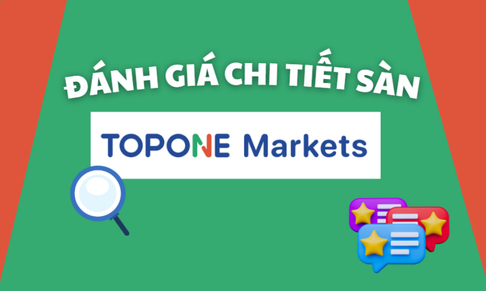 Sàn TOPONE Markets có lừa đảo không? Đánh giá chi tiết sàn 1 đánh giá sàn topone markets