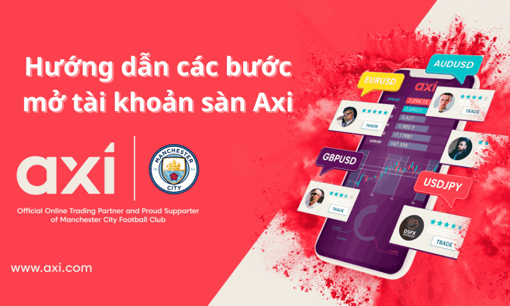 Hướng dẫn chi tiết cách mở tài khoản sàn Axi cho người mới 1 hướng dẫn mở tài khỏa sàn axi