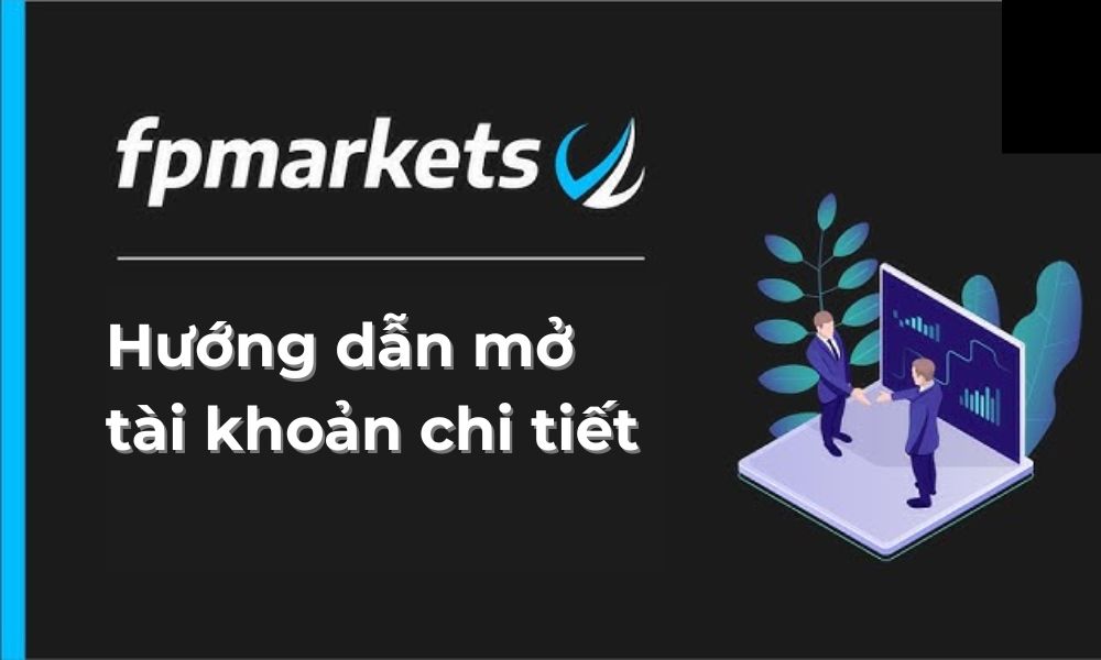 Hướng dẫn chi tiết cách mở tài khoản sàn FP Markets 1 hướng dẫn mở tài khoản sàn fp markets