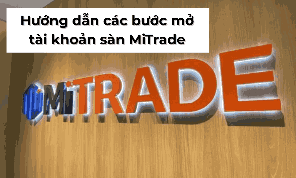Hướng dẫn các bước mở tài khoản sàn MiTrade đơn giản 1 mở tài khoản sàn MiTrade