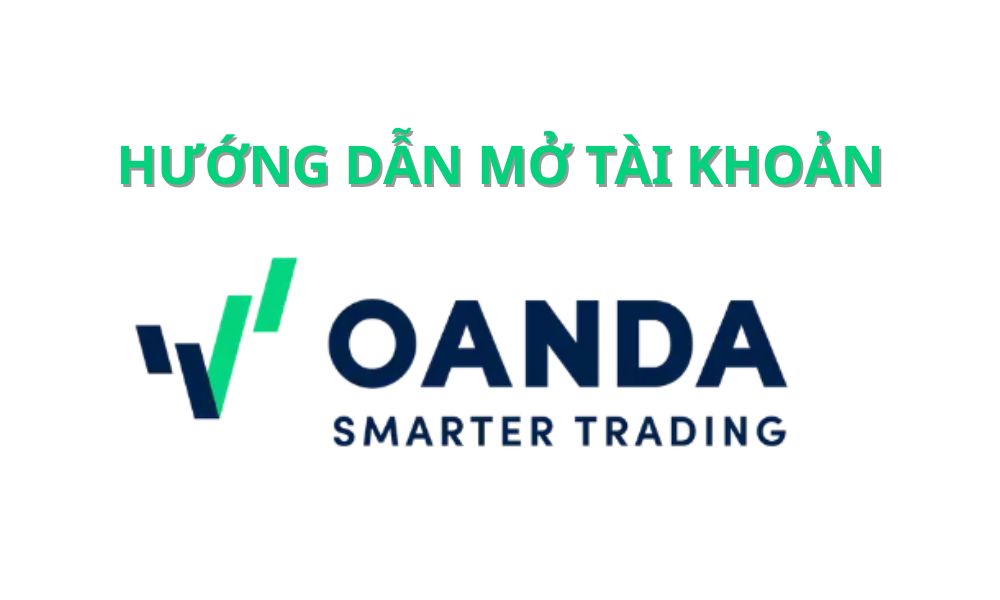 Hướng dẫn mở tài khoản sàn OANDA mới nhất năm 2025 9 mở tài khoản sàn oanda