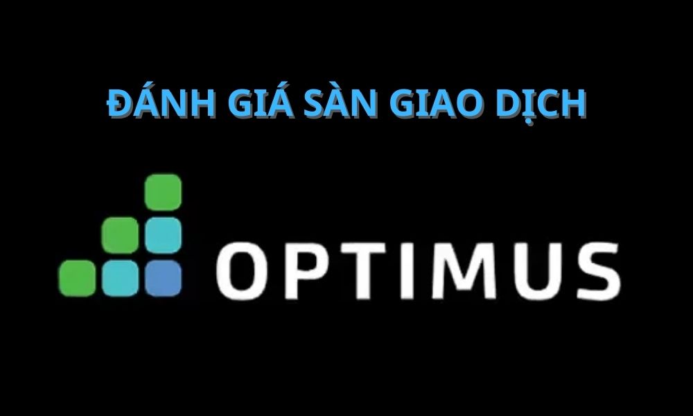 Sàn Optimus Futures uy tín không? Đánh giá sàn 2025 2 sàn optimus futures