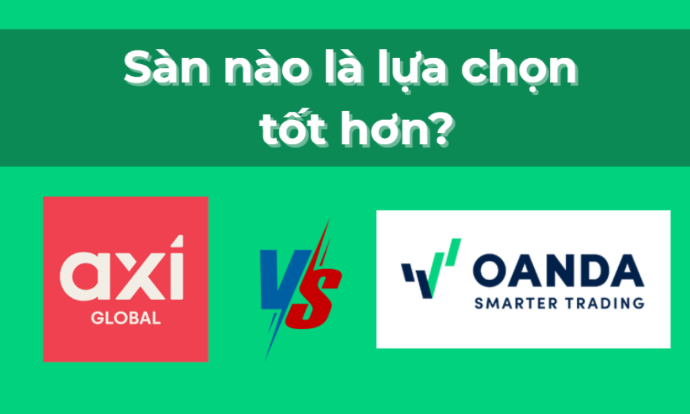 So sánh sàn Axi và sàn OANDA: Đâu là lựa chọn tốt hơn? 1 so sánh sàn axi và sàn oanda