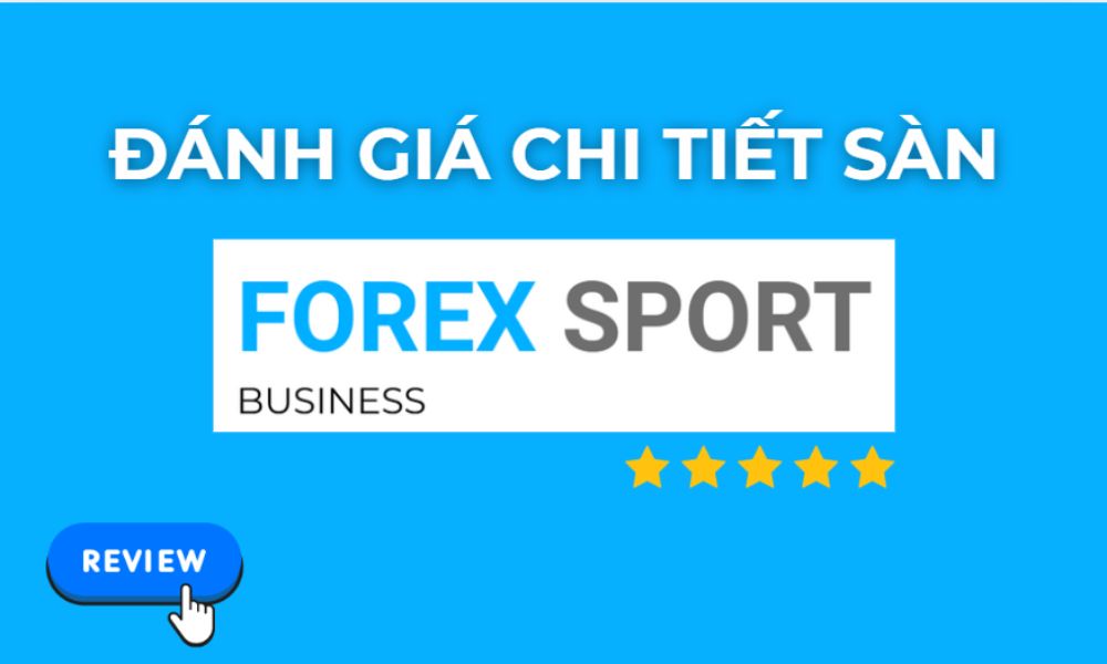 Sàn Forex Sport có uy tín không? Đánh giá chi tiết năm 2025 6 đánh giá sàn forex sport