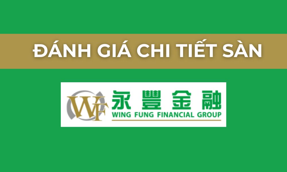Sàn Wing Fung có uy tín không? Đánh giá chi tiết sàn 2025 6 đánh giá sàn wing fung