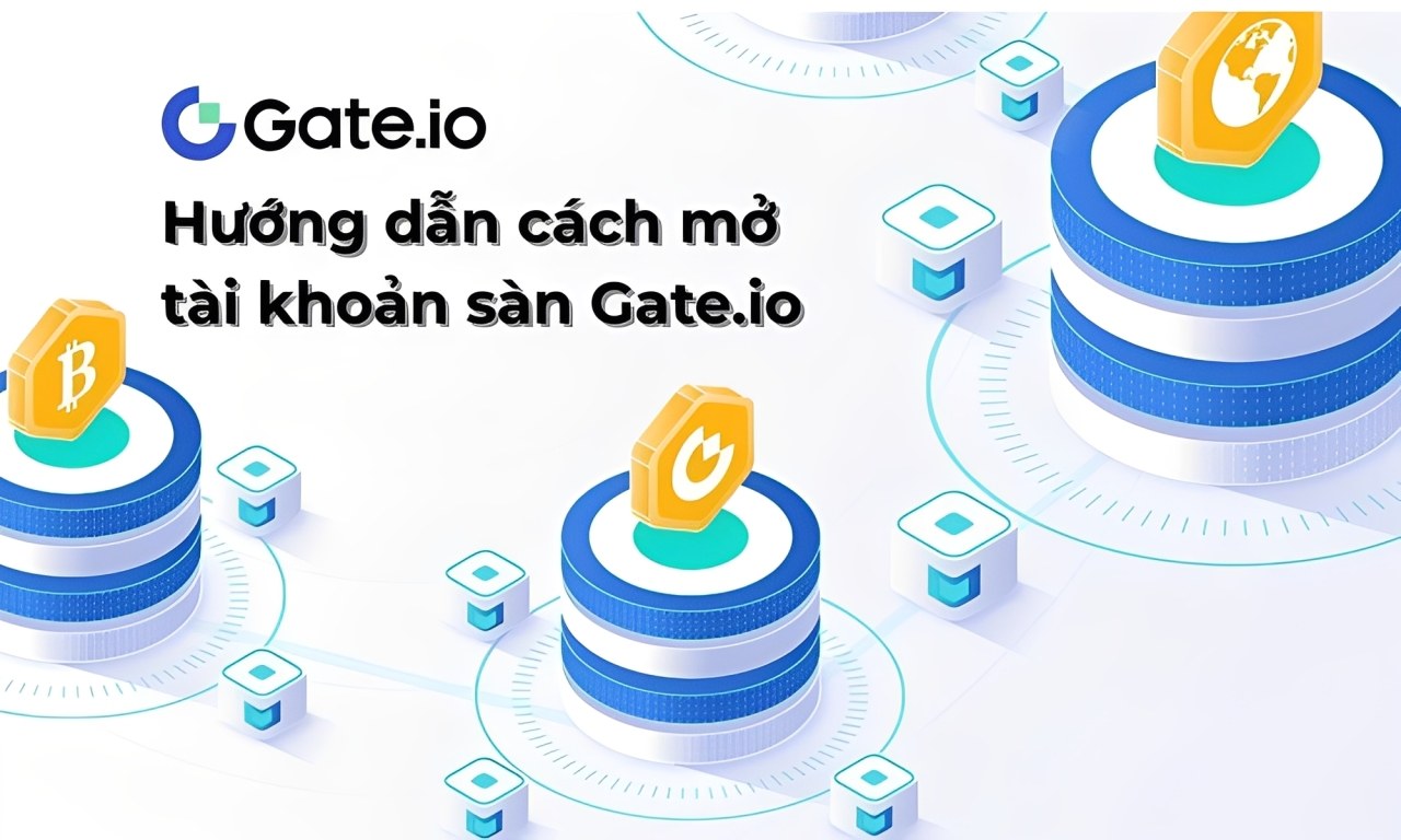 Hướng dẫn chi tiết cách mở tài khoản sàn Gate.io năm 2025 10 mở tài khoản sàn gate