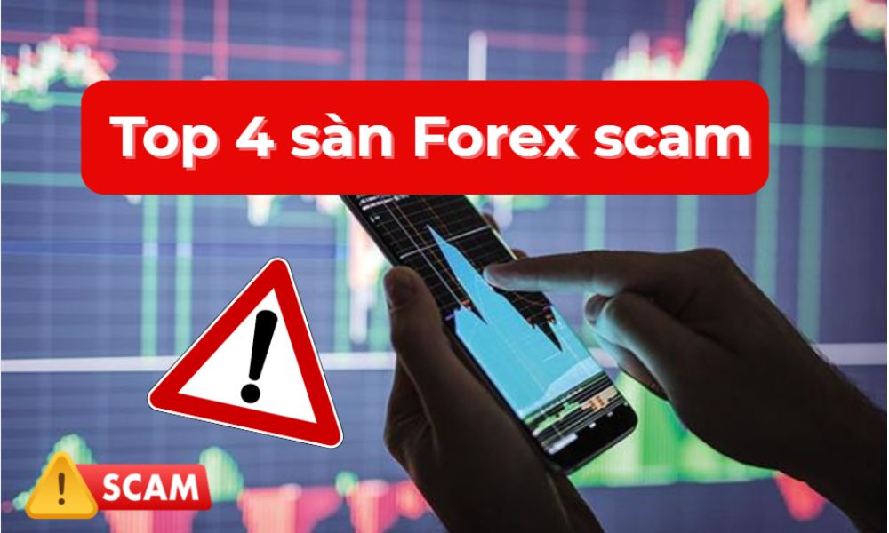 Top 4 sàn Forex scam mà trader cần chú ý khi giao dịch 2 sàn Forex scam